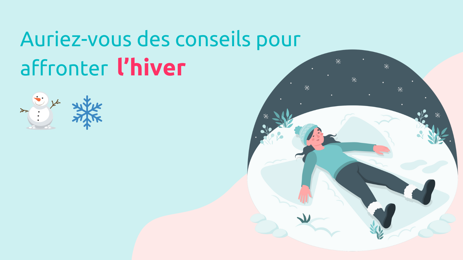 Auriez-vous des conseils pour affronter l’hiver?