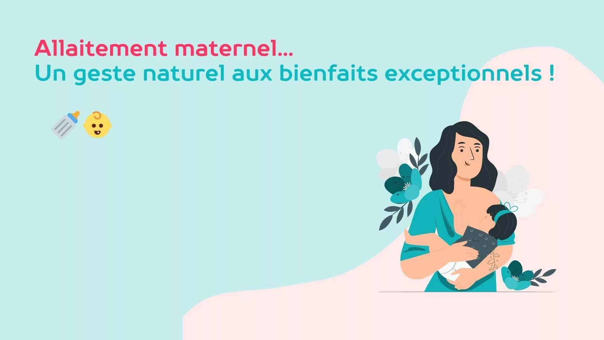L’allaitement maternel, un geste naturel aux bienfaits exceptionnels !