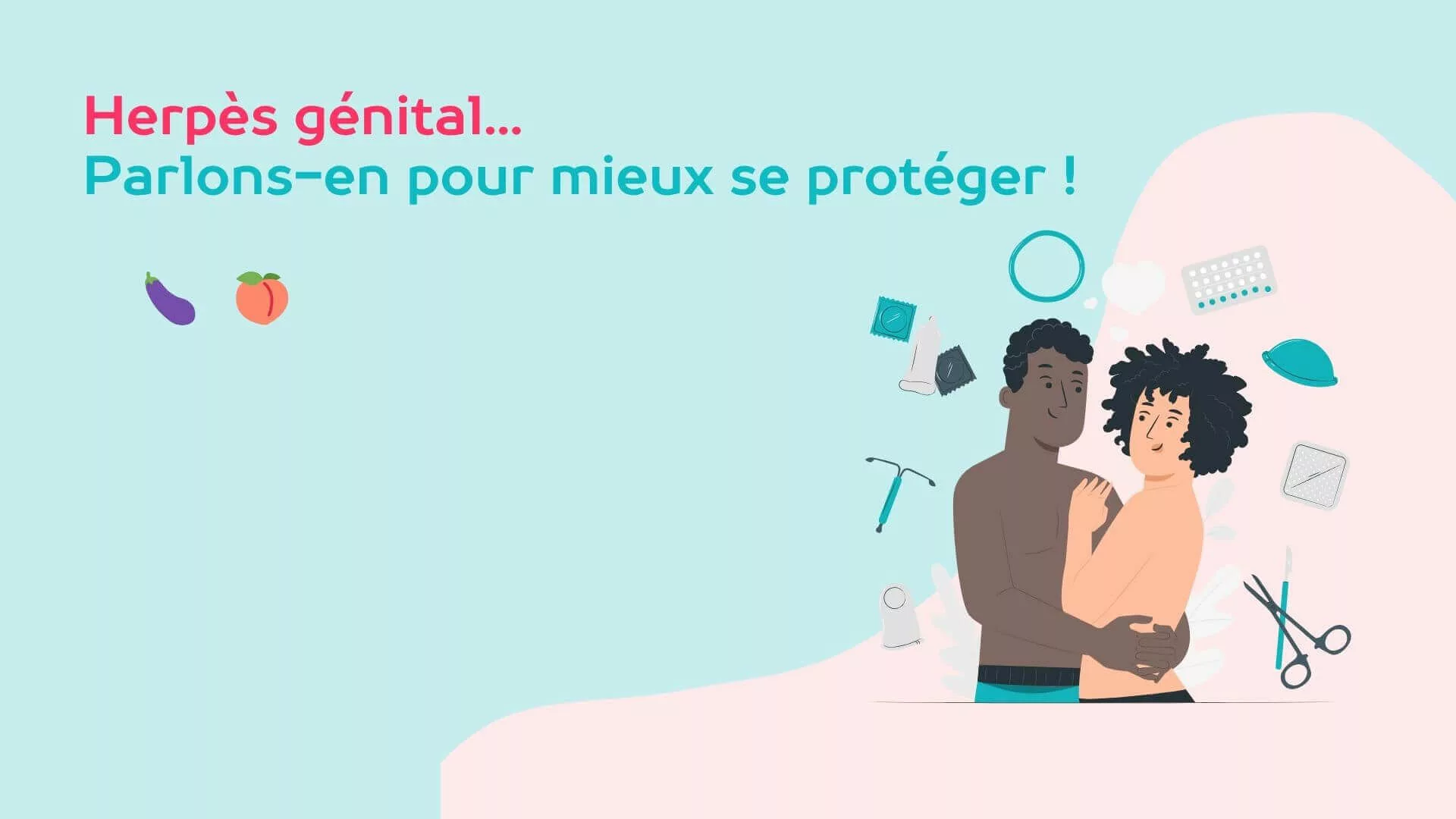 L&rsquo;herpès génital, parlons-en pour mieux se protéger !