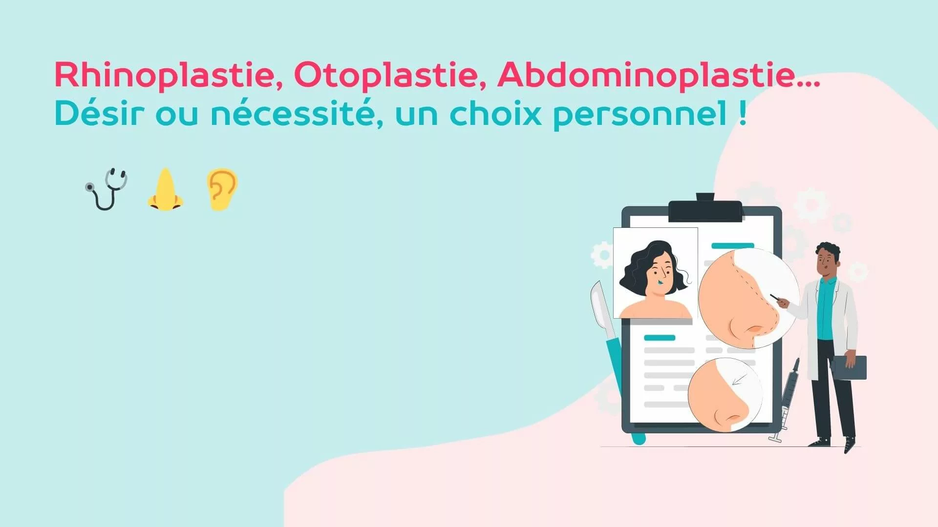 Rhinoplastie, otoplastie, abdominoplastie : Le guide essentiel !